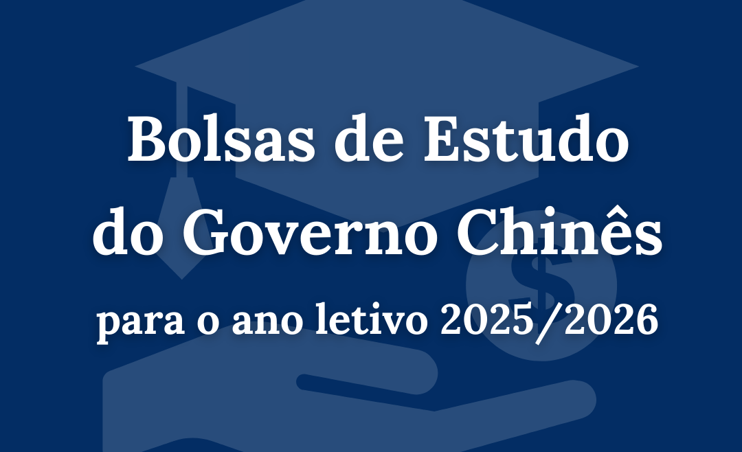 Bolsas de Estudo do Governo Chinês para o Ano Letivo 2025/2026