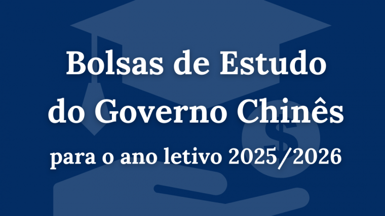 Bolsas de Estudo do Governo Chinês para o Ano Letivo 2025/2026